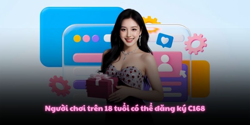 Người chơi trên 18 tuổi có thể đăng ký C168