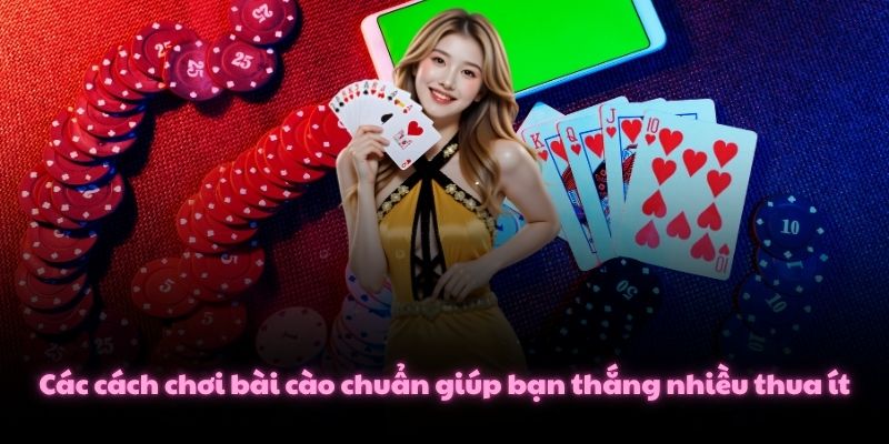 Các cách chơi bài cào chuẩn giúp bạn thắng nhiều thua ít