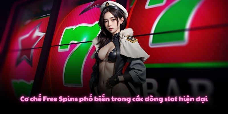 Cơ chế Free Spins phổ biến trong các dòng slot hiện đại