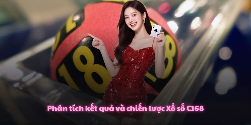 Phân tích kết quả và chiến lược Xổ số C168